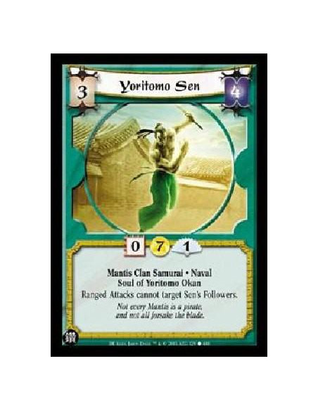 Yoritomo Sen  - Mantis Clan Samurai * Naval Soul of Yoritomo Okan Ranged Attacks cannot target Sen's Followers. 