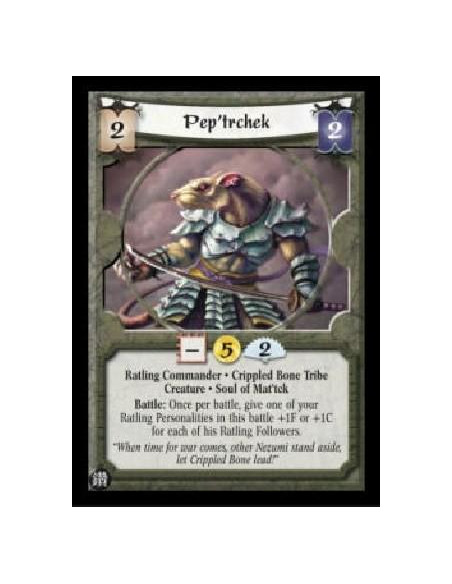 Pep'trchek  - Ratling Commander * Crippled Bone Tribe Creature * Soul of Mat'tck Battle: Once per battle, give one of your Ratli