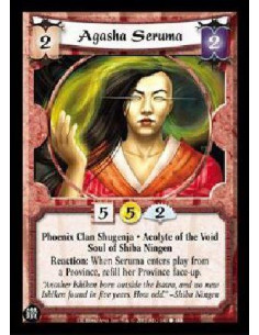 Agasha Seruma  - Phoenix Clan Shugenja. Acolyte of the Void. Soul of Shiba Ningen Reaction: When Seruma enters play from a Provi