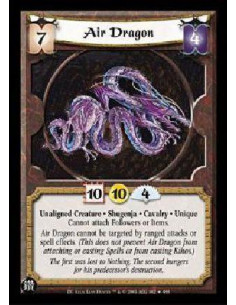 Air Dragon  - Unaligned Creature. Shugenja. Cavalry. Unique Cannot attach Followers or Items. Air Dragon cannot be targeted by r
