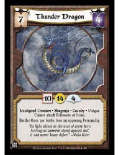 Thunder Dragon FOIL  - Unaligned Creature * Shugenja * Cavalry * Unique Cannot attach Followers or Items. Battle: Once per battl