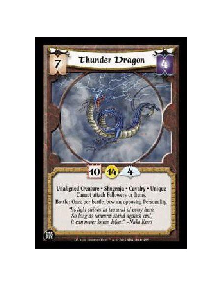 Thunder Dragon FOIL  - Unaligned Creature * Shugenja * Cavalry * Unique Cannot attach Followers or Items. Battle: Once per battl