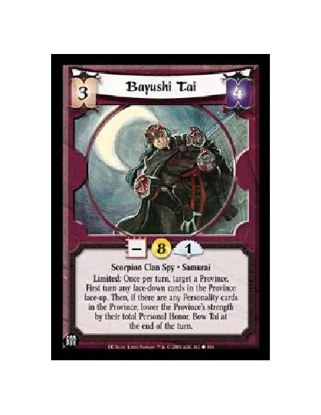 Bayushi Tai  - Scorpion Clan Spy * Samurai Limited: Once per turn, target a Province. First turn any face-down cards in the Prov