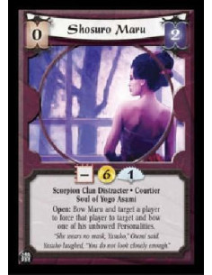 Shosuro Maru  - Scorpion Clan Distracter * Courtier Soul of Yogo Asami Open: Bow Maru and target a player to force that player t