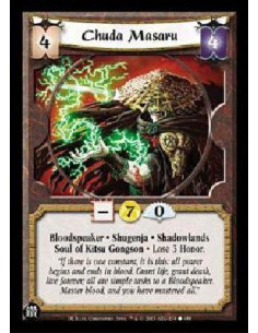 Chuda Masaru  - Bloodspeaker * Shugenja * Shadowlands Soul of Kitsu Gongson * Lose 3 Honor. 