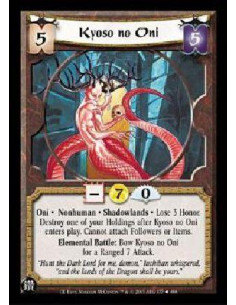 Kyoso no Oni  - Oni *JNonhuman * Shadowlands * Lose 3 Honor. Destroy one of your Holdings after Kyoso no Oni enters play. Cannot
