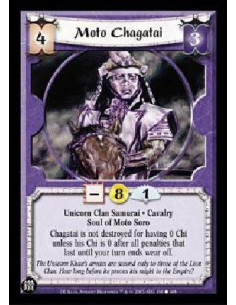 Moto Chagatai  - Unicorn Clan Samurai * Cavalry Soul of Moto Soro Chagatai is not destroyed for having 0 Chi unless his Chi is 0