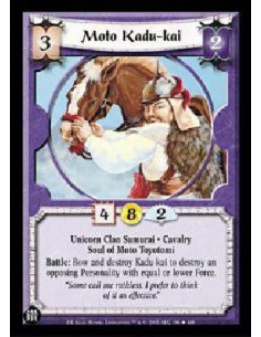 Moto Kadu-kai  - Unicorn Clan Samurai * Cavalry Soul of Moto Toyotomi Battle: Bow and destroy Kadu-kai to destroy an opposing Pe