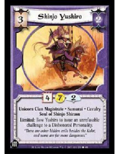 Shinjo Yushiro  - Unicorn Clan Magistrate * Samurai * Cavalry Soul of Shinjo Shirasu Limited: Bow Yushiro to issue an unrefusabl