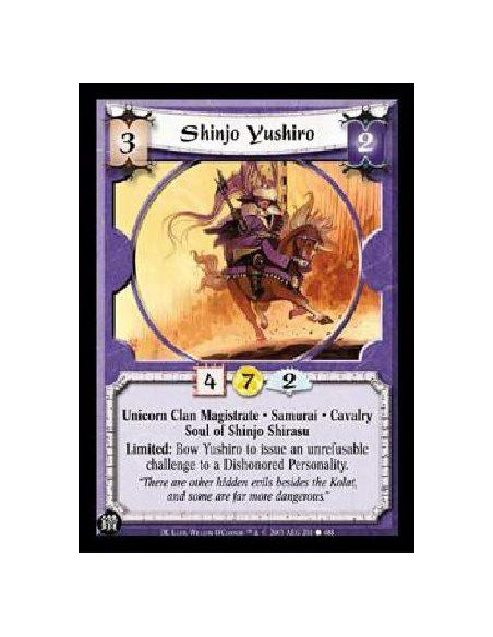 Shinjo Yushiro  - Unicorn Clan Magistrate * Samurai * Cavalry Soul of Shinjo Shirasu Limited: Bow Yushiro to issue an unrefusabl