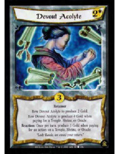 Devout Acolyte  - Retainer Bow Devout Acolyte to produce 2 Gold. Bow Devout Acolyte to produce 4 Gold when paying for a Temple, 