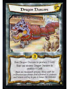 Dragon Dancers  - Bow Dragon Dancers to produce 2 Gold. Bow and destroy Dragon Dancers to produce 4 Gold. 