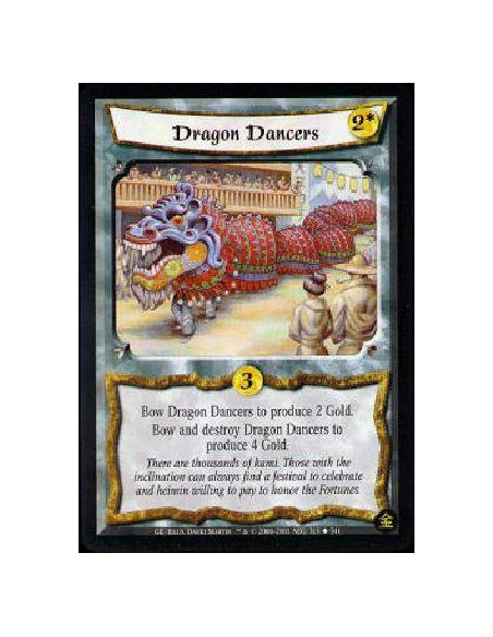 Dragon Dancers  - Bow Dragon Dancers to produce 2 Gold. Bow and destroy Dragon Dancers to produce 4 Gold. 