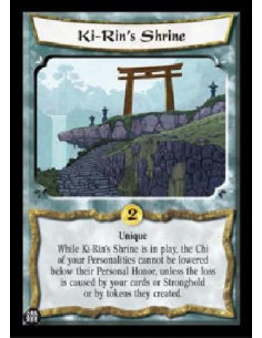 Ki-Rin's Shrine  - Unique While Ki-Rin's Shrine is in play, the Chi of your Personalities cannot be lowered below their Personal