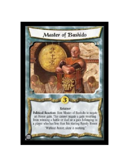 Master of Bushido  - Retainer Political Reaction: Bow Master of Bushido to negate an Honor gain. This cannot negate a gain resul