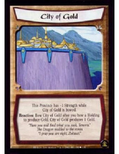City of Gold  - Singular This Province has -1 Strength while City of Gold is bowed. Reaction: Bow City of Gold as a cost after y