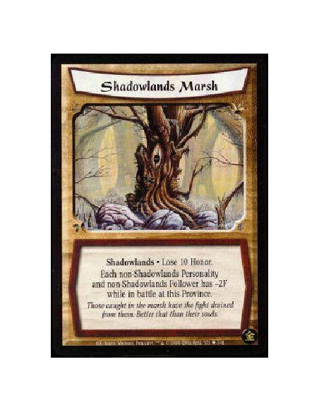 Shadowlands Marsh  - Shadowlands. Lose 10 Honor. Each non-Shadowlands Personality and non-Shadowlands Follower has -2F while in 