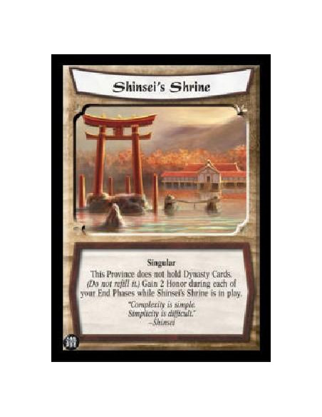 Shinsei's Shrine  - Singular This Province does not hold Dynasty Cards. (Do not refill it.) Gain 2 Honor during each of your End