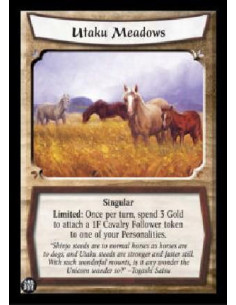 Utaku Meadows  - Singular Limited: Once per turn, spend 3 Gold to attach a 1F Cavalry Follower token to one of your Personalitie