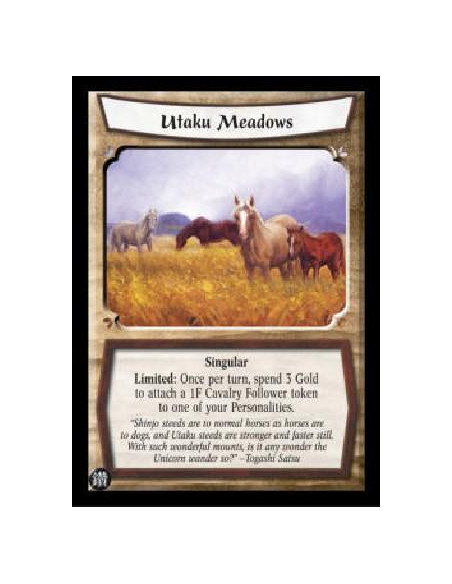 Utaku Meadows  - Singular Limited: Once per turn, spend 3 Gold to attach a 1F Cavalry Follower token to one of your Personalitie