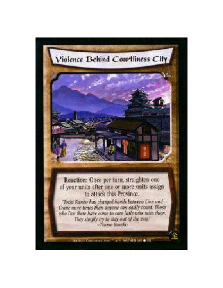 Violence Behind Courtliness City  - Imperial City * Singular Reaction: Once per turn, straighten one of your units after one or 