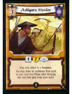 Ashigaru Hordes  - May only attach to a Samurai. You may draw an additional Fate card in your next End Phase after bringing Ashi
