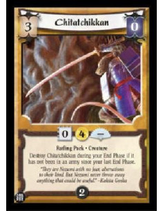 Chitatchikkan  - Ratling Pack * Creature Destroy Chitatchikkan during your End Phase if it has not been in an army since your la