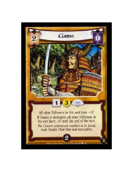 Gunso  - All other Followers in this unit gain +1F while Gunso is in play. If Gunso is destroyed, all other Followers in this un