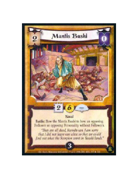 Mantis Bushi  - Naval Battle: Bow Mantis Bushi to bow an opposing Follower or an opposing Personality without Followers. 