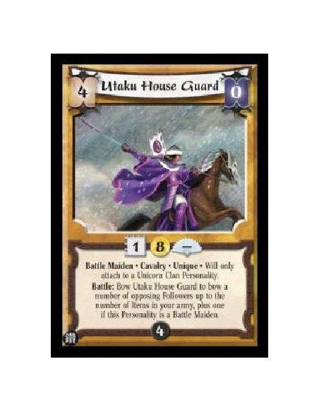 Utaku House Guard  - Battle Maiden * Cavalry * Unique * Will only attach to a Unicorn Clan Personality. Battle: Bow Utaku House 