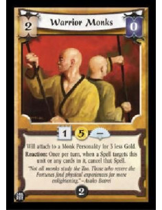 Warrior Monks  - Will attach to a Monk Personality for 3 less Gold. Reaction: Once per turn, when a Spell targets this unit or a