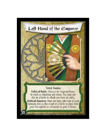 Left Hand of the Emperor (Español)  - Toturi Tsudao Political Battle: Discard the Imperial Favor to send an attacking unit home.