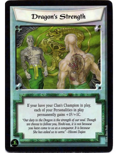 Dragon's Strength  - If you have a Clan Champion from your Faction in play, each of your Personalities permanently gains +1F/+1C