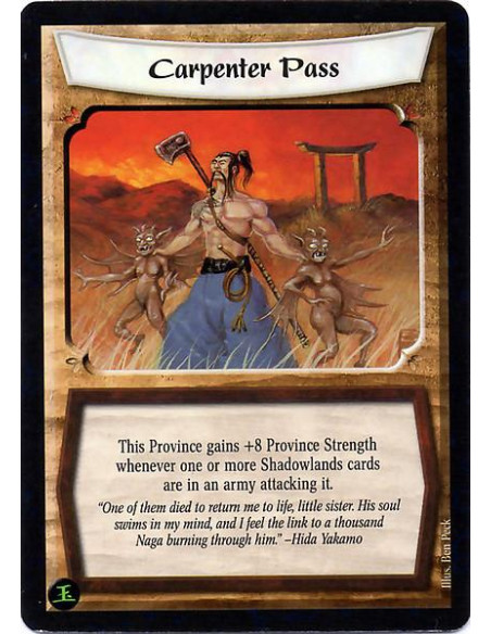 Carpenter Pass  - This Province gains +8 Province Strength whenever one or more Shadowlands cards are in an army attacking it.