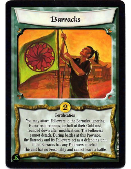 Barracks  - Fortification You may attach Followers to the Barracks, ignoring Honor requirements, for half of their Gold cost, ro