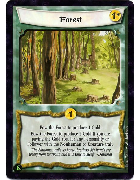 Forest  - Bow the Forest to produce 1 Gold. Bow to produce 2 Gold if you are paying the gold cost for any nonhuman or creature P