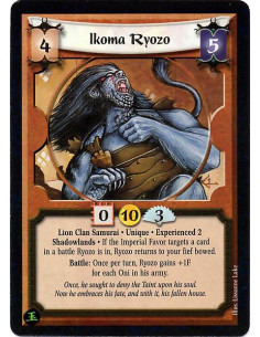Ikoma Ryozo Exp2  - Lion Clan Samurai. Unique. Experienced 2. Shadowlands If the Imperial Favor targets a card in a battle Ryozo