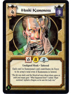 Hoshi Kumonosu  - Unaligned Monk. Tattooed Each card in Kumonosu's unit contributes its Force to its army's total even if Kumono