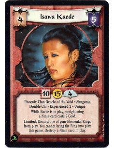 Isawa Kaede Exp2  - Phoenix Clan Oracle of the Void. Shugenja. Double Chi. Experienced 2. Unique While Kaede is in play, straigh