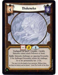 Bakeneko  - Unaligned Cat Spirit. Creature. Cavalry Bakeneko cannot attach Followers or Items. Battle: Bakeneko challenges an op