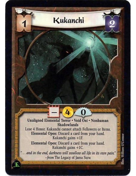 Kukanchi  - Elemental Terror. Void Oni. Nonhuman. Shadowlands Lose 4 Honor. Cannot attach Followers or Items. Elemental Open: Di