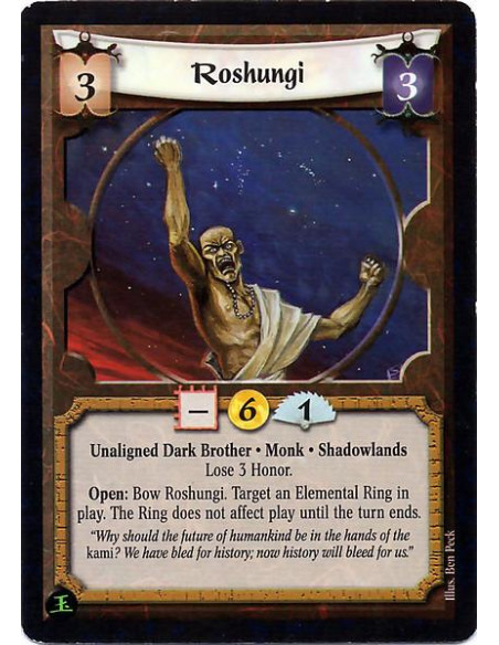Roshungi  - Spider Clan · Monk · Shadowlands. Lose 3 Honor. Open: Bow Roshungi: A target Ring loses all abilities (until this tu