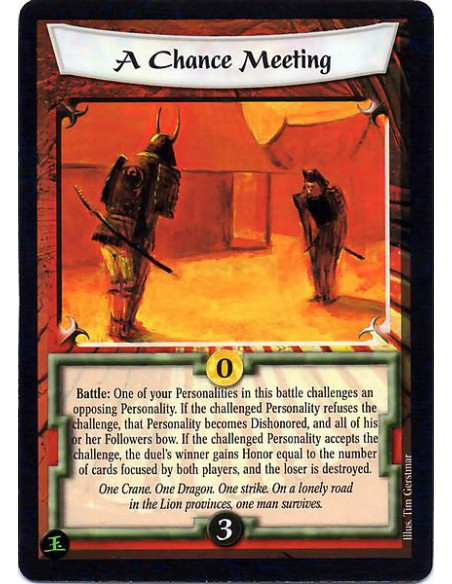 A Chance Meeting  - Battle: One of your Personalities in this battle challenges an opposing Personality. If the challenged Perso