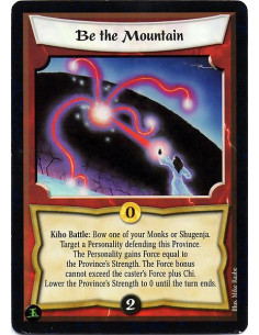 Be the Mountain  - Kiho Battle: Bow one of your Monks or Shugenja. Target a Personality defending this Province. The Personality