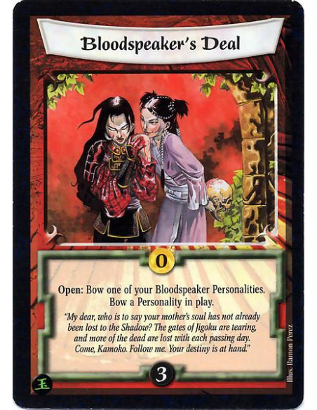 Bloodspeaker's Deal  - Open: Bow one of your Bloodspeaker Personalities. Bow a Personality in play.