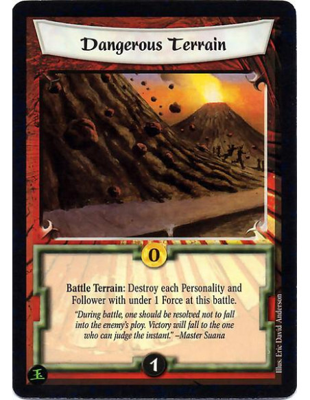 Dangerous Terrain  - Battle Terrain: Destroy each personality and Follower with under 1 force at this battle.
