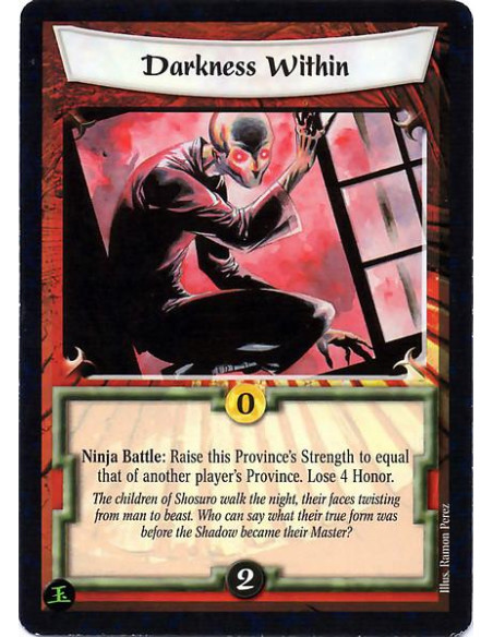 Darkness Within  - Ninja Battle: Raise this Province's strength to equal that of another player's province. Lose 4 Honor.