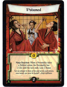 Poisoned  - Ninja Reaction: When a personality takes a political action, the personality has -2 Chi until the turn ends. Lose 2 