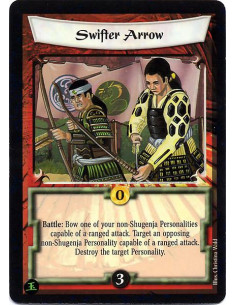 Swifter Arrow  - Battle: Bow one of your non-Shugenja Personalities capable of a ranged attack. Target an opposing non-Shugenja 