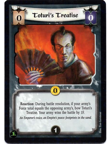 Toturi's Treatise  - Reaction: During battle resolution, if your army's Force total equals the opposing army's, bow Toturi's Tre